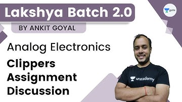 Lakshya Batch 2.0 - Analog Electronics | Clippers Assignment Discussion | Ankit Goyal