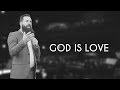 GOD IS LOVE and He Loves You || Rich Tidwell Sermon