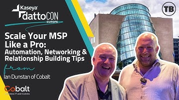 Scale Your MSP: Automation, Networking & Relationship Tips | Ian Dunstan at Kaseya DattoCon 2024