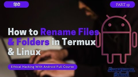 How to rename any files & folders in Termux & in Kali Linux | Commands to rename files & folders |19