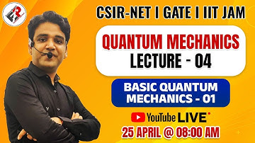 QUANTUM MECHANICS Lecture -04  I  BASICS OF QM -01 I CSIR NET JRF I IIT JAM I GATE I By Himanshu Sir