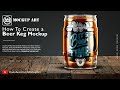 How to create a Beer Keg Mockup | Photoshop Mockup Tutorial