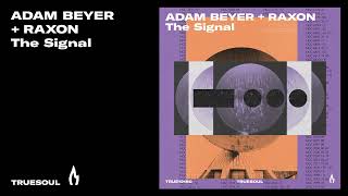 Adam Beyer & Raxon - The Signal (Day Mix) | Truesoul