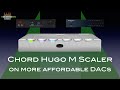 Chord M Scaler on more affordable DACs