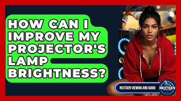 How Can I Improve My Projector