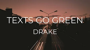 TEXTS GO GREEN BY DRAKE LYRICS