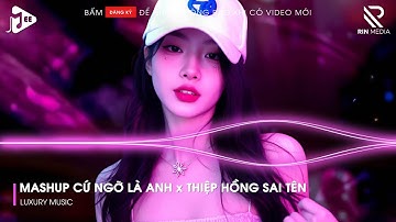 Mashup Cứ Ngỡ Là Anh x Thiệp Hồng Sai Tên Remix | Lk Người Lạ Thoáng Qua, Khóc Nơi Ta Cười Remix...