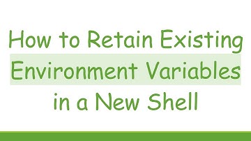 How to Retain Existing Environment Variables in a New Shell