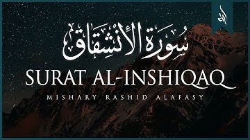 Surat Al-'Inshiqaq (The Sundering) | Mishary Rashid Alafasy | مشاري بن راشد العفاسي | سورة الإنشقاق