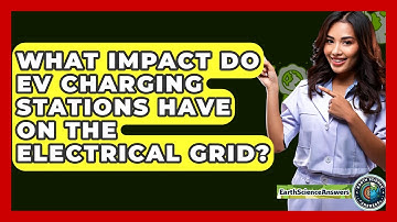What Impact Do EV Charging Stations Have On The Electrical Grid? - Earth Science Answers