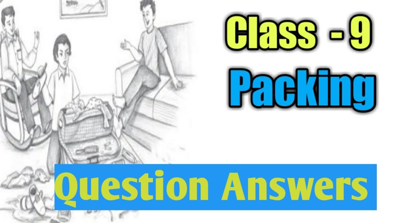 Class 9, Ques Ans Of Packing - YouTube