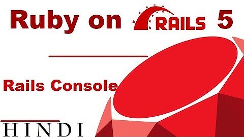 Ruby on Rails 5 Tutorial #9 Rails Console ( हिन्दी)