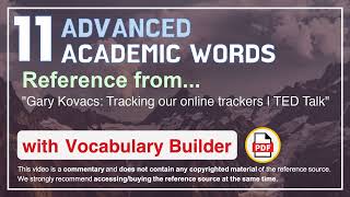 11 Advanced Academic Words Ref from "Gary Kovacs: Tracking our online trackers | TED Talk"