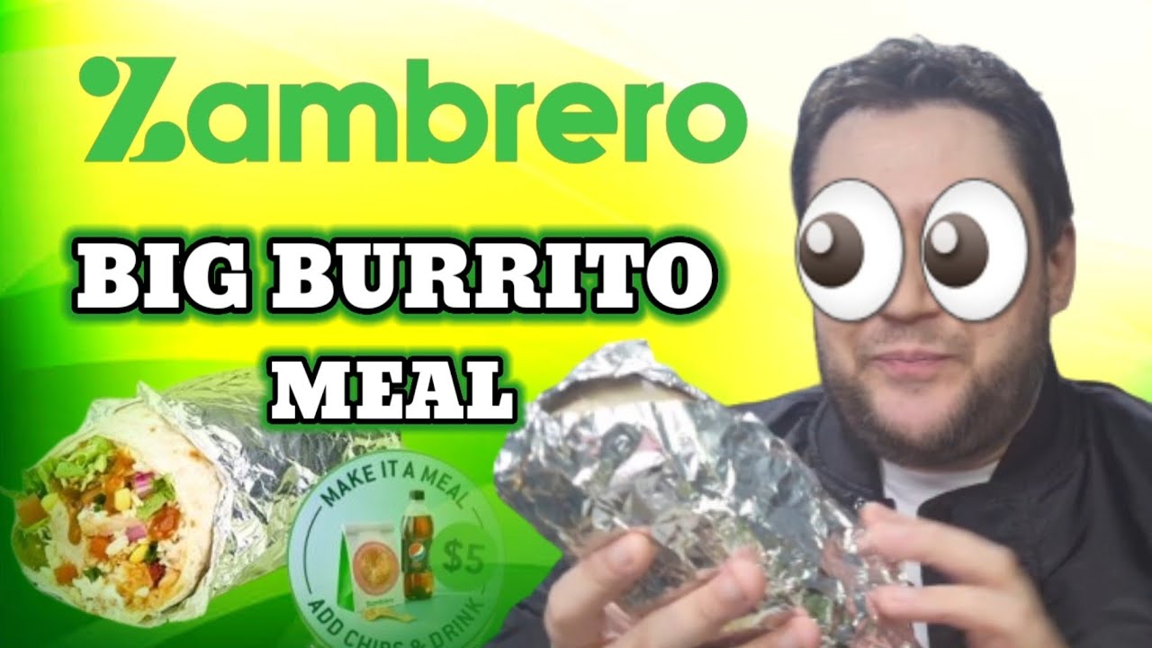 ZAMBRERO BIG BURRITO MEAL IT'S HUGGGEEE ! YouTube