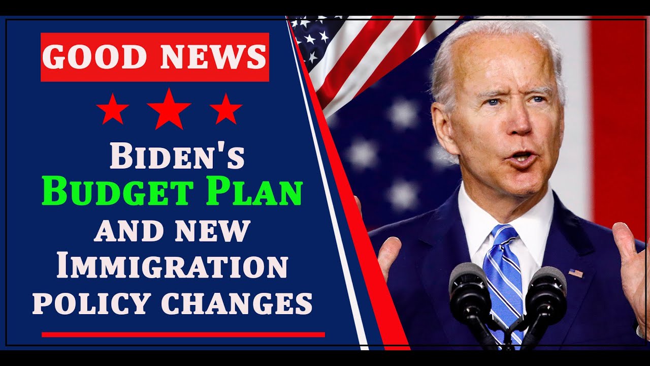 US Immigration Reform 2021 Biden's Budget Plan and New Immigration