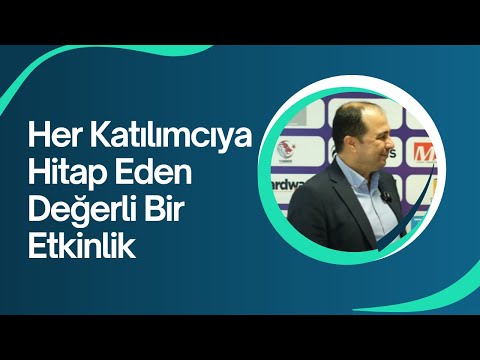Her Katılımcıya Hitap Eden Değerli Bir Etkinlik