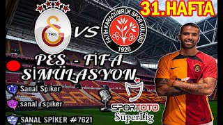 Galatasaray - Fati̇h Karagümrükspor Süper Lig 31. Hafta Fifa Si̇mülasyon