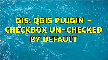 GIS: QGIS plugin - checkbox un-checked by default