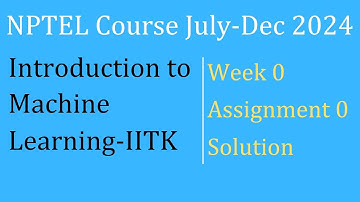 Introduction To Machine Learning|Assignment0 Solution|NPTEL Course July-Dec 2024|InfoXel