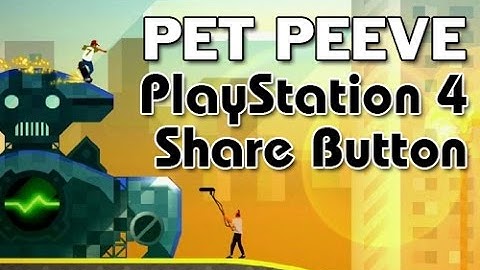 Pet Peeve: The PlayStation 4 Share Button