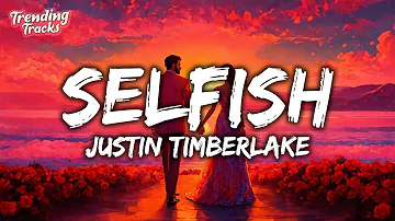 Justin Timberlake - Selfish (Lyrics)