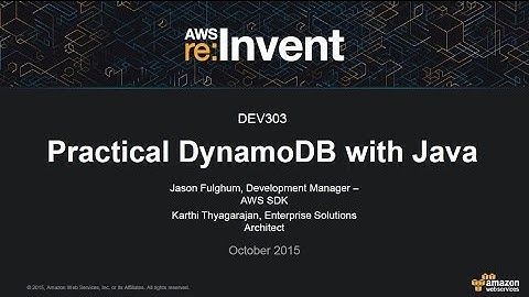 AWS re:Invent 2015 | (DEV303) Practical DynamoDB Programming in Java