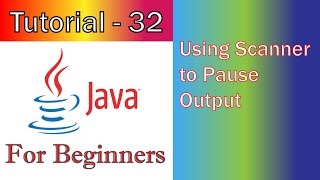 Java Tutorial 32   Using Scanner to Pause Output