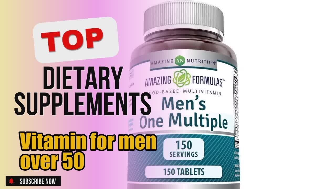 Top 3 Dietary Supplements about Vitamin for men over 50 Top-rated of 2024