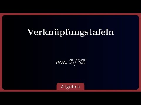 Verknüpfungstafeln bei endlichen Ringen am Beispiel Z/8Z aufstellen