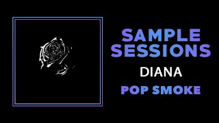 Sample Sessions - Episode 127: Diana - Pop Smoke (Feat. King Combs)