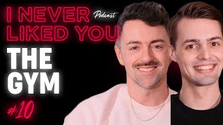 The Gym - Matteo Lane & Nick Smith / I Never Liked You Podcast Ep 10