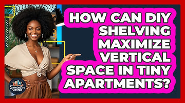How Can DIY Shelving Maximize Vertical Space In Tiny Apartments? - Your Organization Mentor