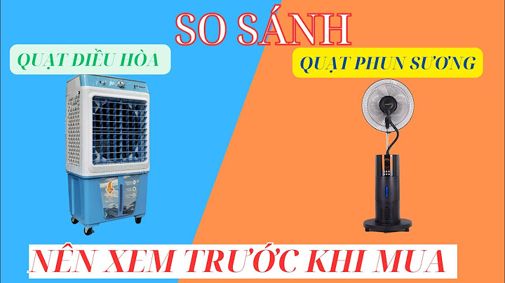 So sánh các loại quạt nước trên thị trường năm 2024