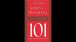 Actitud 101 por John C Maxwell (Daniel Rodríguez)