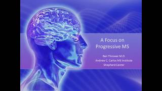 Primary Progressive MS - Ben Thrower, M.D. - May 2017