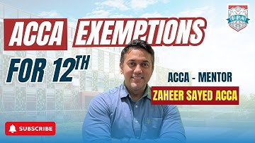 ACCA exemptions for 12th | Bachelor’s after 12th | ACCA Scope 2025 | Zaheer Sayed ACCA