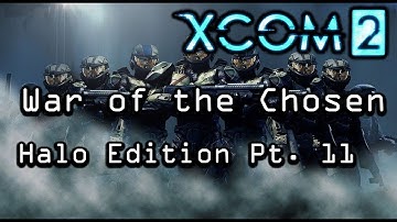 XCOM 2 WotC HALO EDITION Pt. 11 - THE NOOSE TIGHTENS...