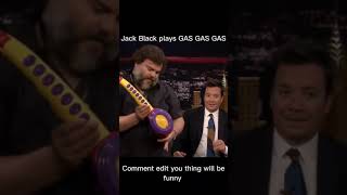 Jack Black Plays Gas Gas Gas