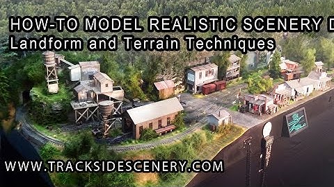 How-To Make Realistic Model Railroad Scenery - Landforms and Terrain Techniques