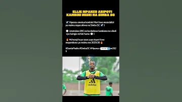ELLIE MPANZU ARIPOTI KAMBINI MISRI NA SIMBA SC 