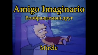 AMIGO IMAGINARIO(Воображаемый друг)-Mirèle// SUB ESPAÑOL
