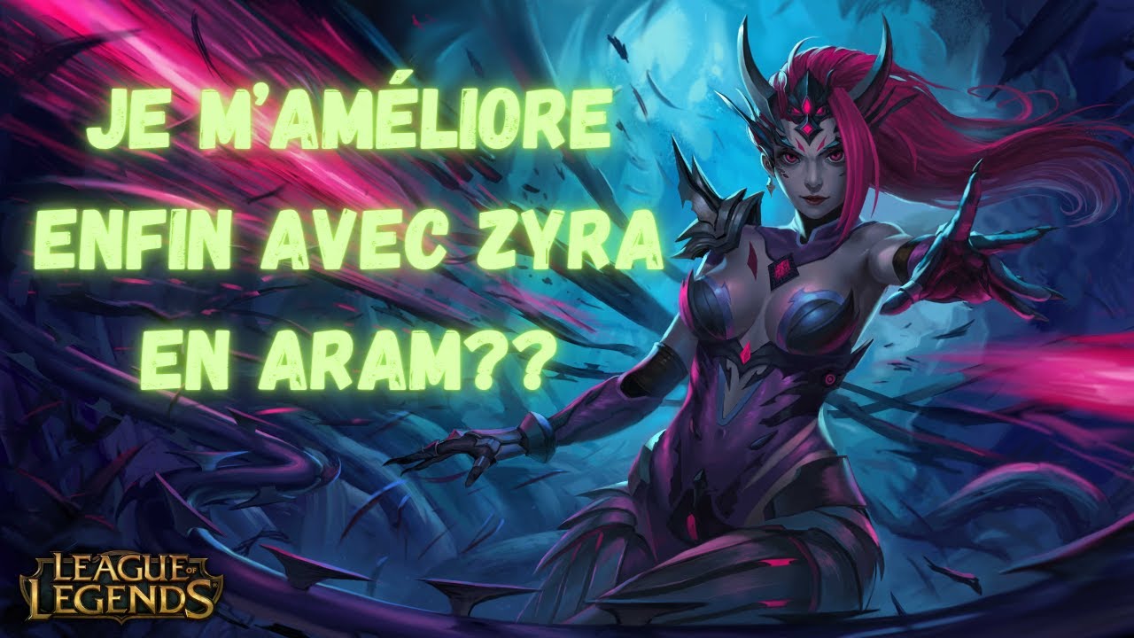 Je m’améliore enfin avec Zyra en aram?? YouTube