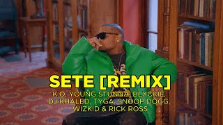 K.O Ft Young Stunna, Blxckie, DJ Khaled, Tyga, Snoop Dogg, WizKid & Rick Ross - SETE (Remix)