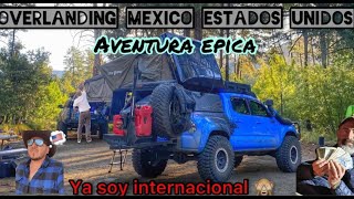 Overland México Estados Unidos! Primera parte! La aventura overlander internacional! Tacomas Jeeps