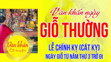 Văn Khấn Ngày GIỖ Hàng Năm 🙏 Lễ Chính Kỵ - Cát Kỵ | Văn khấn Nôm - Văn Khấn Cổ Truyền