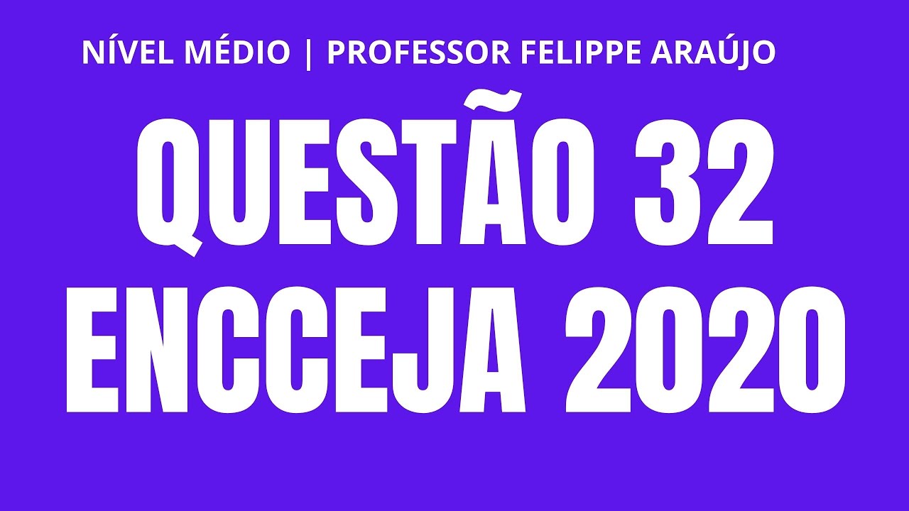 QUESTÃO 32 ENCCEJA 2020 | MATEMÁTICA NÍVEL MÉDIO