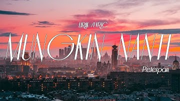 Mungkin Nanti - Peterpan ( Lirik Video )