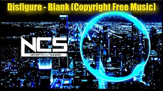 Disfigure - Blank (Copyright Free Music) | Melodic Dubstep [NCS]