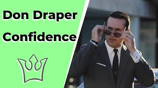 How to be as confident as Don Draper - 5 simple tricks