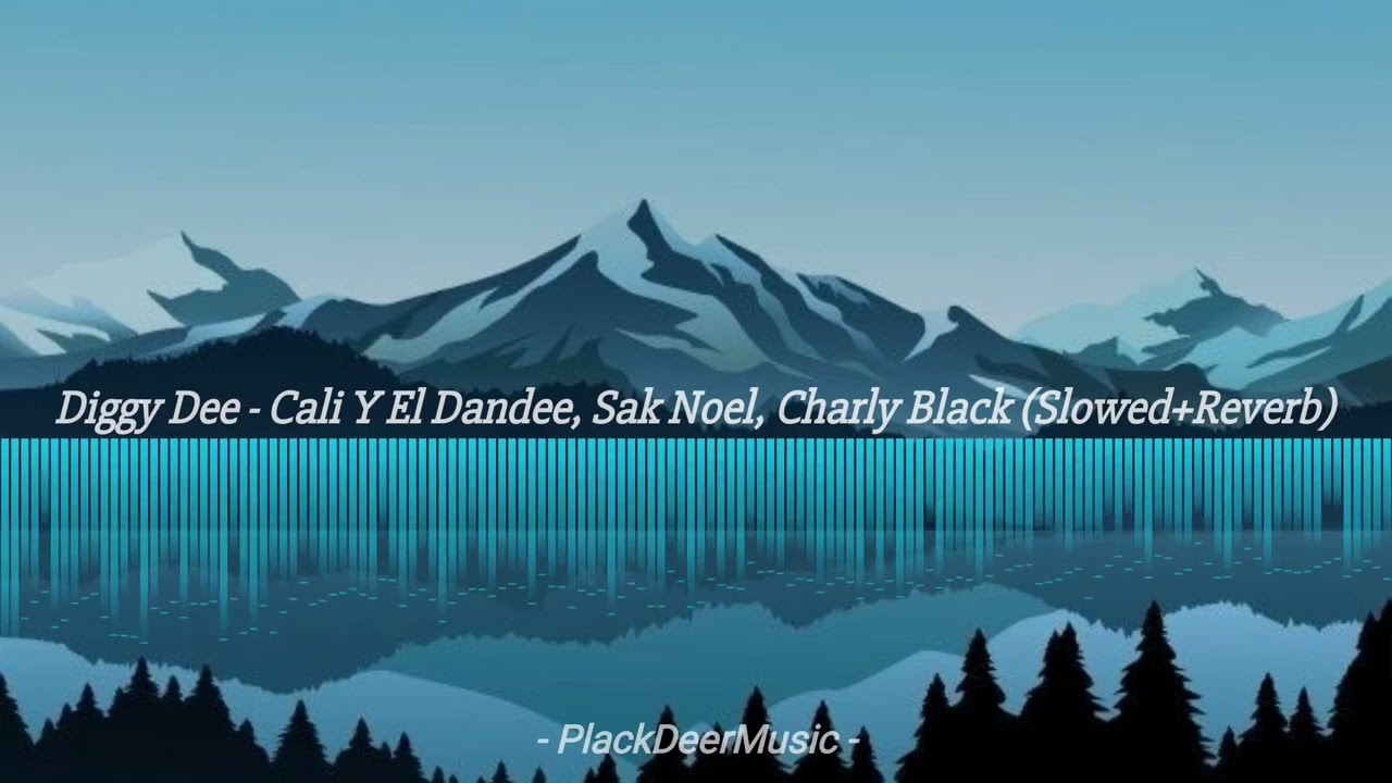 Diggy Dee - Cali Y El Dandee, Sak Noel, Charly Black (Slowed+Reverb)